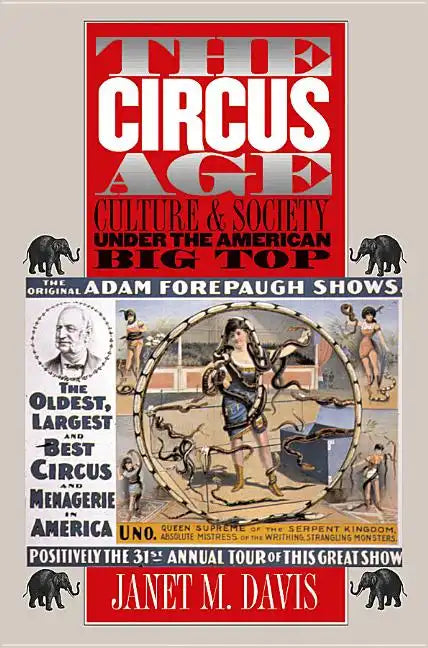The Circus Age: Culture and Society under the American Big Top - Paperback