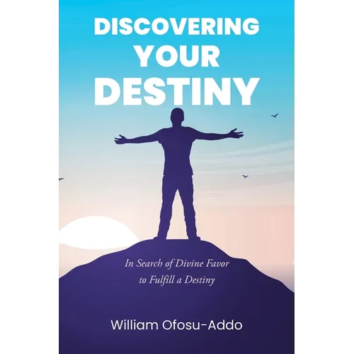 Discovering Your Destiny: In Search of Divine Favor to Fulfill a Destiny - Paperback