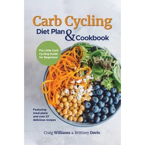 Carb Cycling Diet Plan & Cookbook: The Little Carb Cycling Guide for Beginners - Paperback