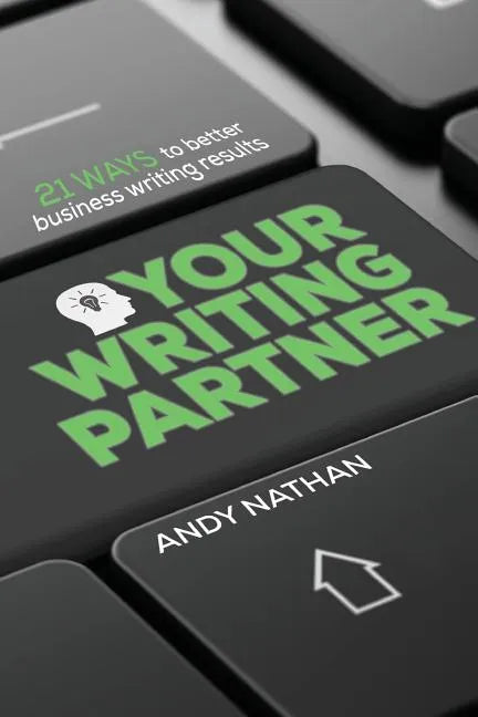Your Writing Partner: 21 Ways to Better Business Writing Results - Paperback