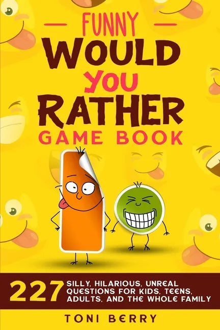 Funny Would You Rather Game Book: 227 Silly, Hilarious, Unreal Questions for Kids, Teens, Adults and the whole Family - Paperback