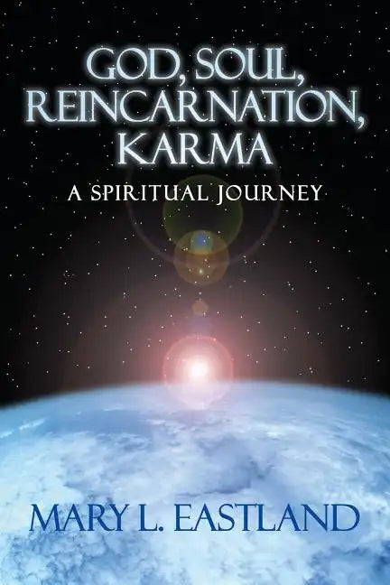 God, Soul, Reincarnation, Karma: A Spiritual Journey - Paperback