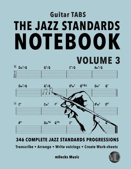 The Jazz Standards Notebook Vol. 3 - Guitar Tabs: 346 Complete Jazz Standards Progressions - Paperback
