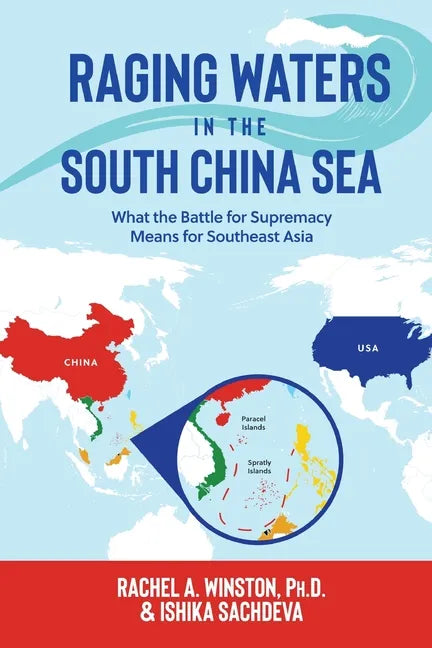 Raging Waters in the South China Sea: What the Battle for Supremacy Means for Southeast Asia - Paperback