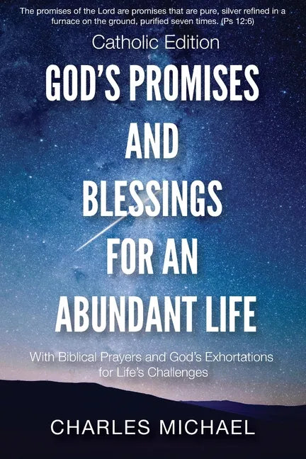 God's Promises and Blessings for an Abundant Life: With Biblical Prayers and God's Exortations for Life's Challenges (Catholic Edition) - Paperback