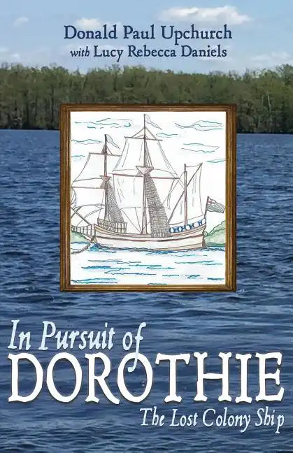 In Pursuit of Dorothie: The Lost Colony Ship - Paperback