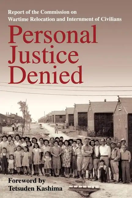 Personal Justice Denied: Report of the Commission on Wartime Relocation and Internment of Civilians - Paperback