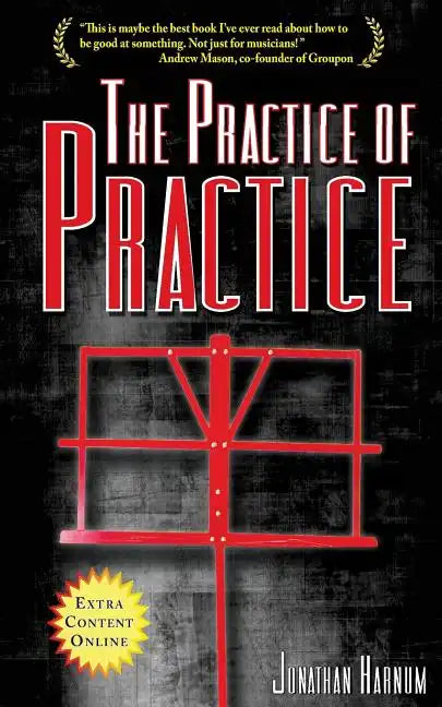 The Practice of Practice: How to Boost Your Music Skills - Paperback