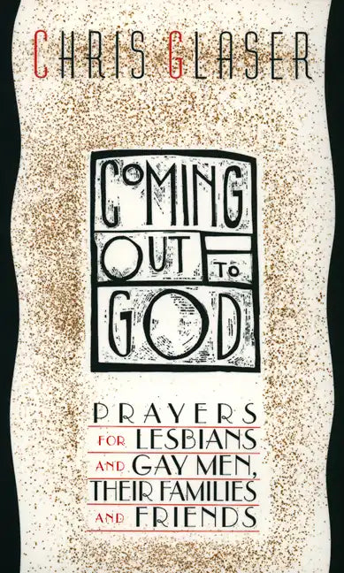 Coming Out to God: Prayers for Lesbians and Gay Men, Their Families and Friends - Paperback