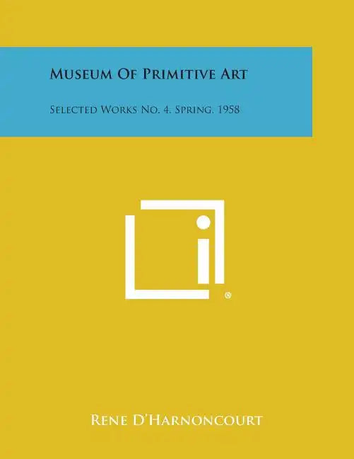 Museum Of Primitive Art: Selected Works No. 4, Spring, 1958 - Paperback
