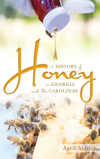 A History of Honey in Georgia and the Carolinas - Hardcover