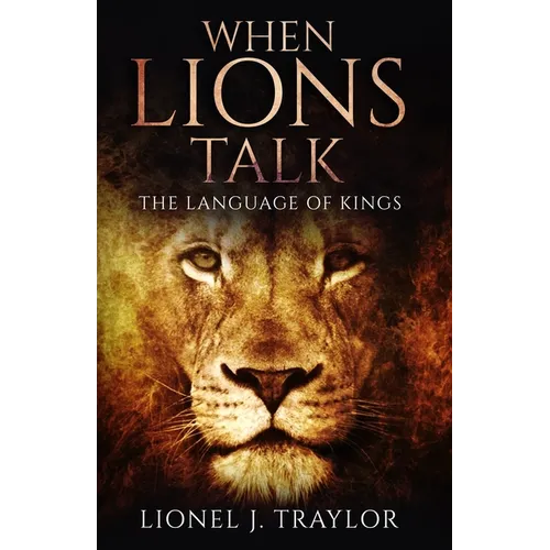When Lions Talk: The Language of Kings - Paperback