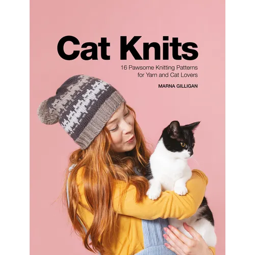 Cat Knits: 16 Pawsome Knitting Patterns for Yarn and Cat Lovers - Paperback