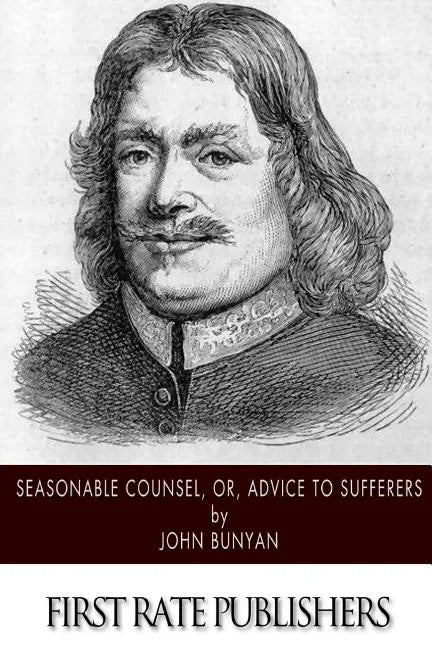 Seasonable Counsel, or, Advice to Sufferers - Paperback