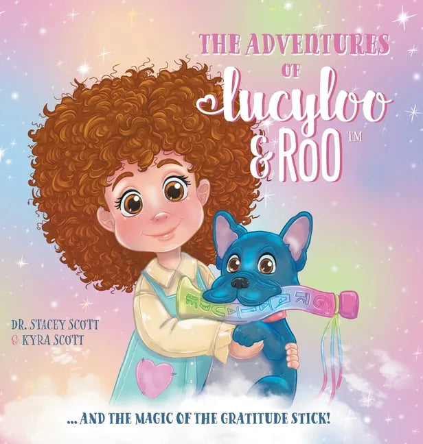 The Adventures of Lucy-Loo and Roo: ... and the Magic of the Gratitude Stick! - Hardcover