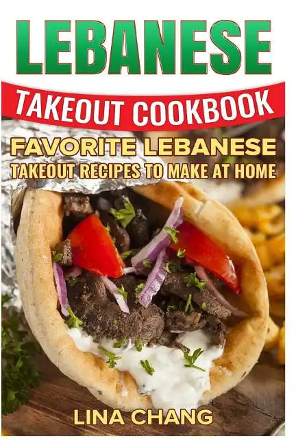 Lebanese Takeout Cookbook - Black and White Edition: Favorite Lebanese Takeout Recipes to Make at Home - Paperback
