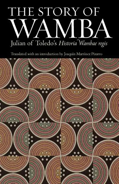 The Story of Wamba: Julian of Toledo's Historia Wambae Regis - Paperback
