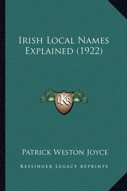 Irish Local Names Explained (1922) - Paperback