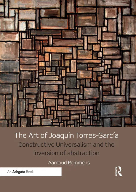 The Art of Joaquín Torres-García: Constructive Universalism and the Inversion of Abstraction - Paperback