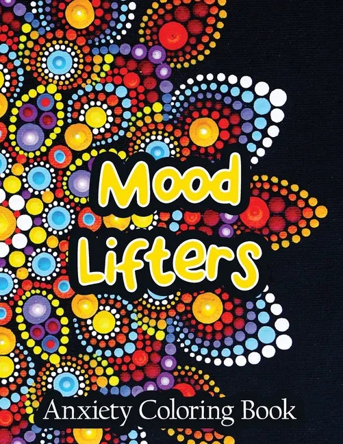 Mood Lifters Anxiety Coloring Book: A Scripture Coloring Book for Adults & Teens, Relaxing & Creative Art Activities on High-Quality Extra-Thick Perfo - Paperback