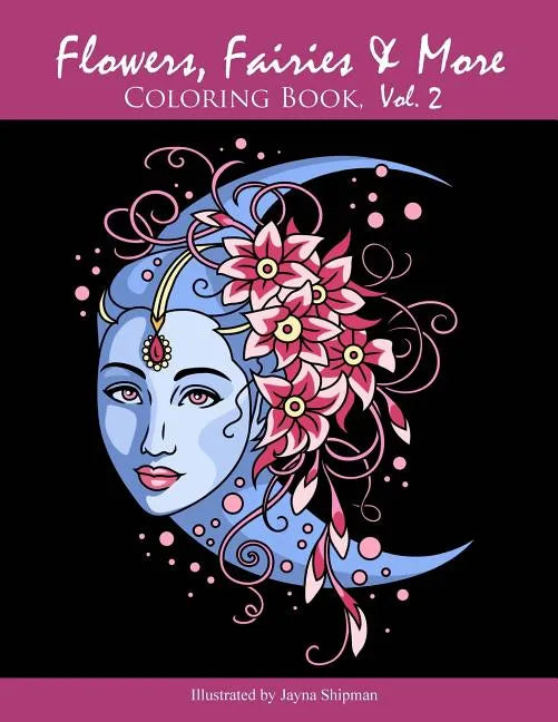 Flowers, Fairies & More: Coloring Book, Vol. 2 - Paperback