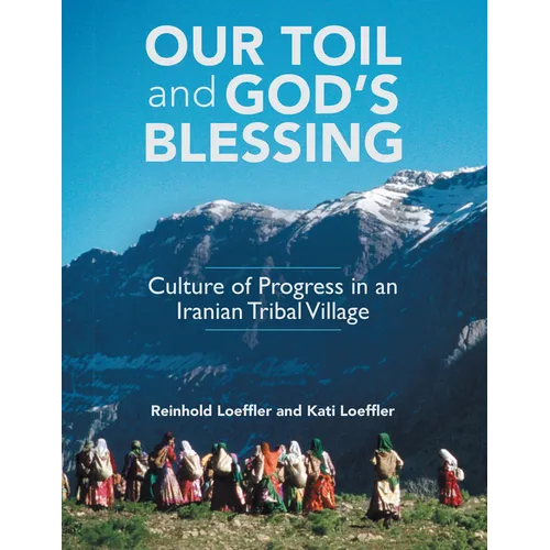 Our Toil and God's Blessing: Culture of Progress in an Iranian Tribal Village - Hardcover