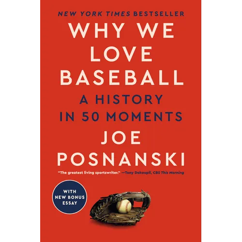 Why We Love Baseball: A History in 50 Moments - Paperback