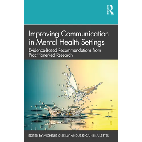 Improving Communication in Mental Health Settings: Evidence-Based Recommendations from Practitioner-Led Research - Paperback