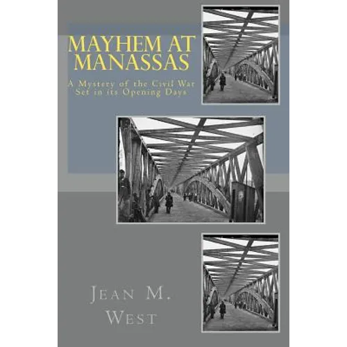 Mayhem at Manassas: A Mystery of the Civil War Set in its Opening Days - Paperback