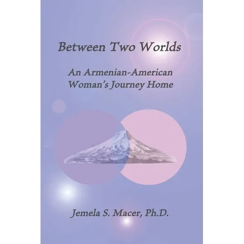 Between Two Worlds: An Armenian-American Woman's Journey Home - Paperback