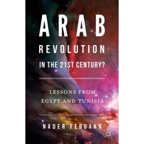Arab Revolution in the 21st Century?: Lessons from Egypt and Tunisia - Hardcover