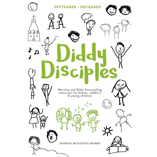 Diddy Disciples 1: September to December: Worship And Storytelling Resources For Babies, Toddlers And Young Children. - Paperback