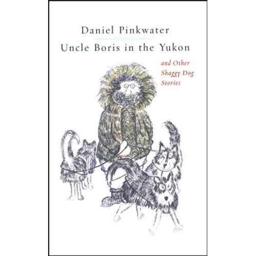 Uncle Boris in the Yukon and Other Shaggy Dog Stor - Paperback