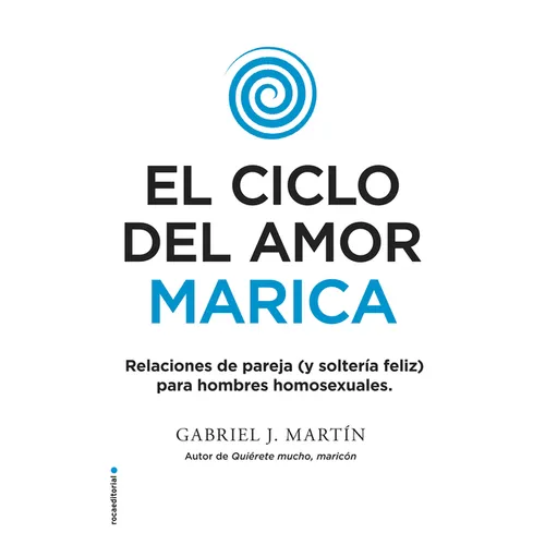 El Ciclo del Amor Marica/ Cycle of Fagot Love: Relaciones de Pareja (Y Solteria Feliz) Para Hombres Homosexuales / Gay Relationships and Happy Singles - Paperback