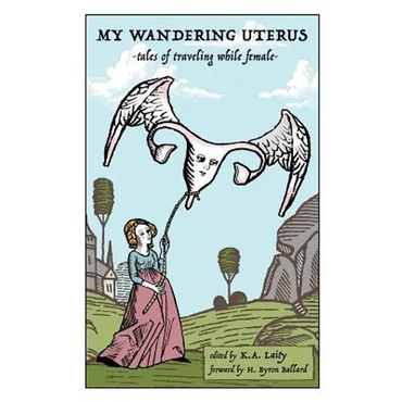 My Wandering Uterus: tales of traveling while female - Paperback
