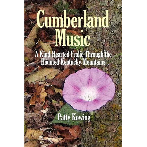 Cumberland Music: A Kind-Hearted Frolic Through the Haunted Kentucky Mountains - Paperback