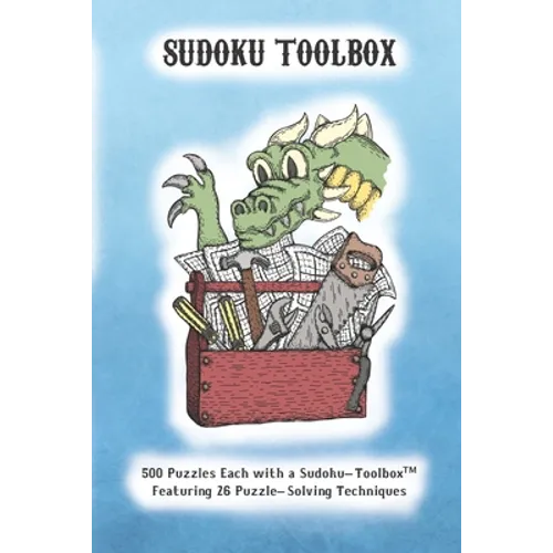 Sudoku Toolbox: 500 Puzzles each with a Sudoku-Toolbox Featuring 26 Puzzle-Solving Techniques - Paperback