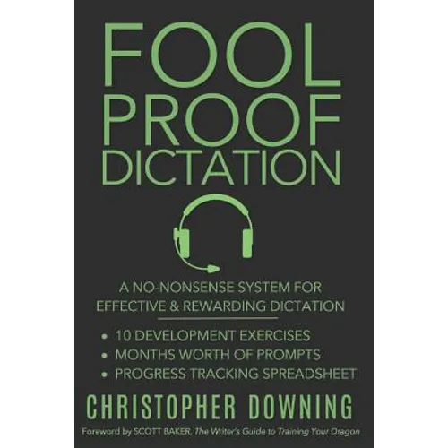 Fool Proof Dictation: A No-Nonsense System for Effective & Rewarding Dictation - Paperback
