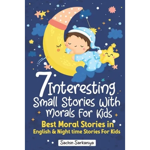 7 Interesting Small Stories Wth Morals For Kids: Best Moral Stories in English & Nighttime Stories For Kids - Paperback