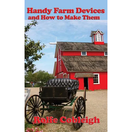 Handy Farm Devices and How to Make Them - Hardcover