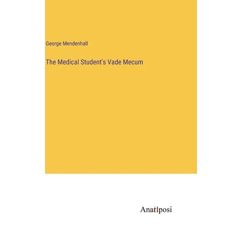 The Medical Student's Vade Mecum - Hardcover