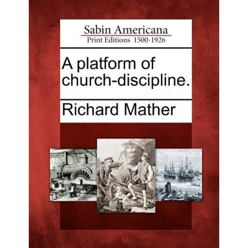 A Platform of Church-Discipline. - Paperback