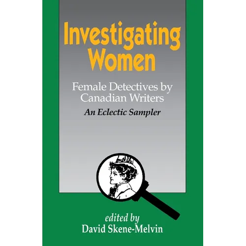 Investigating Women: Female Detectives by Canadian Writers: An Eclectic Sampler - Paperback