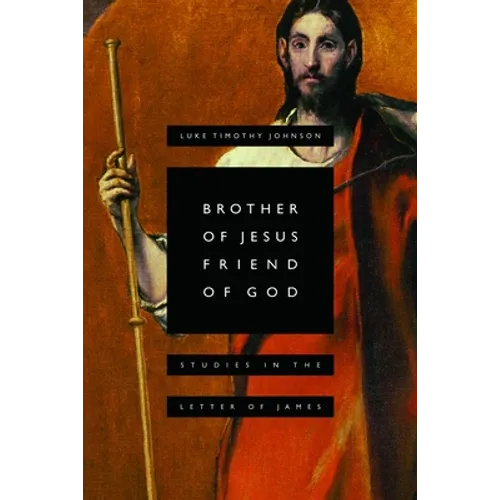 Brother of Jesus, Friend of God: Studies in the Letter of James - Paperback