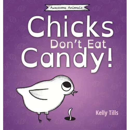 Chicks Don't Eat Candy: A light-hearted book on what flavors chicks can taste - Hardcover