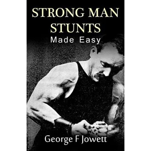 Strong Man Stunts Made Easy: (Original Version, Restored) - Paperback
