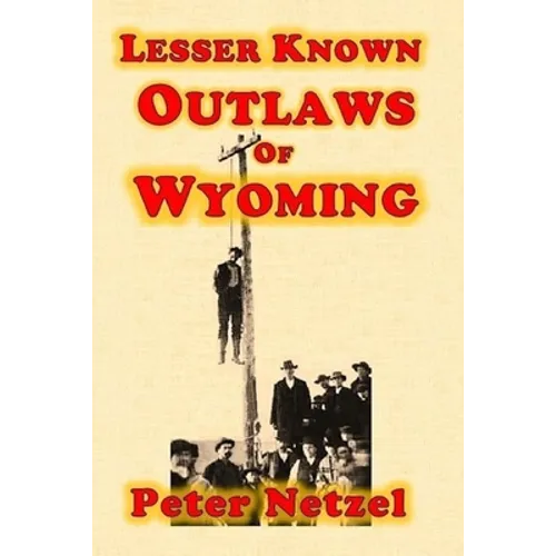 Lesser Known Outlaws Of Wyoming - Paperback