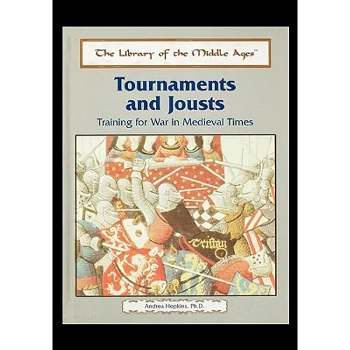 Tournaments and Jousts: Training for War in Medieval Times - Paperback