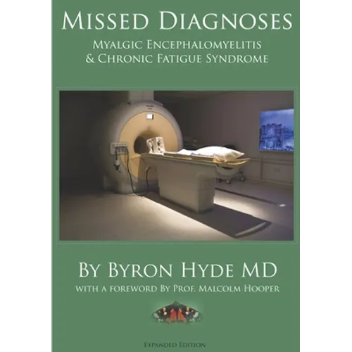 Missed Diagnoses Myalgic Encephalomyelitis & Chronic Fatigue Syndrome Second Edition - Paperback