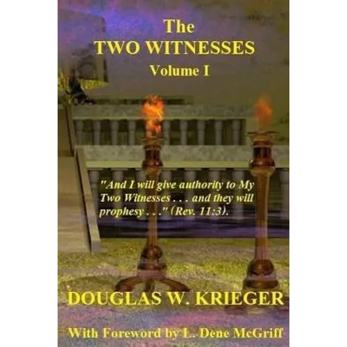 THE TWO WITNESSES - Vol. I: I will give authority to my Two Witnesses.... - Paperback